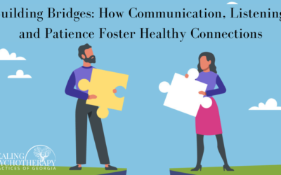 Building Bridges: How Communication, Listening, and Patience Foster Healthy Connections